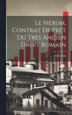 bokomslag Le Nexum, Contrat de Prêt du Très Ancien Droit Romain