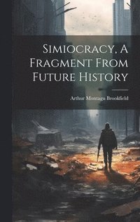 bokomslag Simiocracy, A Fragment From Future History