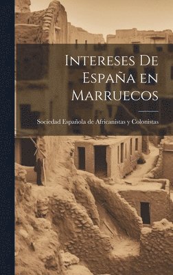 Española de Africanistas Y Colonistas, Española de Africanistas y Colonistas, - Intereses de España en Marruecos, Inbunden