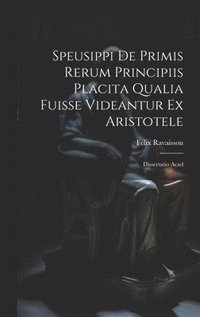 bokomslag Speusippi de Primis Rerum Principiis Placita Qualia Fuisse Videantur ex Aristotele
