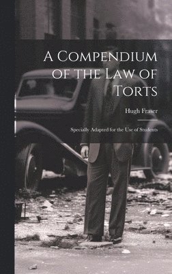 A Compendium of the Law of Torts 1