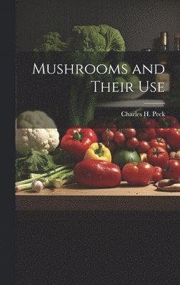 bokomslag Mushrooms and Their Use