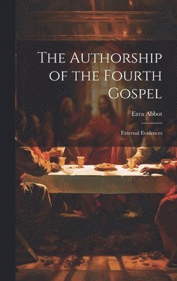 The Authorship of the Fourth Gospel 1