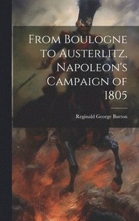 bokomslag From Boulogne to Austerlitz, Napoleon's Campaign of 1805