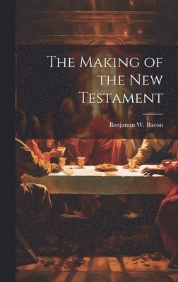 bokomslag The Making of the New Testament