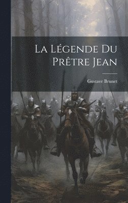 Gustave Brunet - La Légende du Prêtre Jean, Inbunden