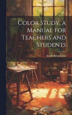 bokomslag Color Study, a Manual for Teachers and Students