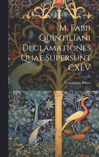 bokomslag M. Fabii Quintiliani Declamationes Quae Supersunt CXLV