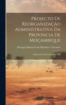 bokomslag Projecto de Reorganização Administrativa da Provincia de Moçambique