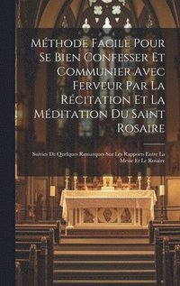 bokomslag Mthode facile pour se bien confesser et communier avec ferveur par la rcitation et la mditation du Saint Rosaire