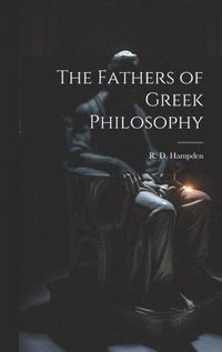 bokomslag Fathers of Greek Philosophy