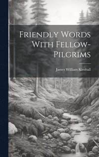 bokomslag Friendly Words With Fellow-pilgrims