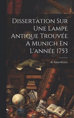 bokomslag Dissertation Sur Une Lampe Antique Trouve A Munich En L'anne 1753