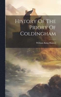 bokomslag History Of The Priory Of Coldingham