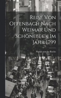 bokomslag Reise Von Offenbach Nach Weimar Und Schnebeck Im Jahr 1799