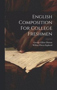 bokomslag English Composition For College Freshmen