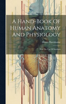 Henry Hartshorne - Hand-book Of Human Anatomy And Physiology, Inbunden