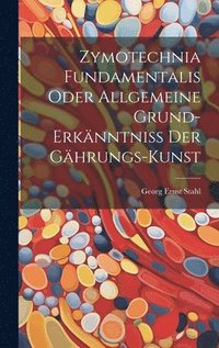 bokomslag Zymotechnia Fundamentalis Oder Allgemeine Grund-erknntni Der Ghrungs-kunst