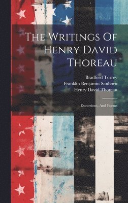 Henry David Thoreau, Bradford Torrey, Franklin Benjamin Sanborn - Writings Of Henry David Thoreau, Inbunden