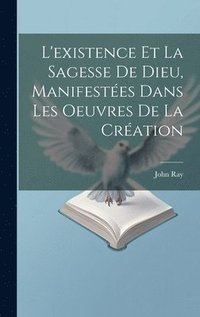 bokomslag L'existence Et La Sagesse De Dieu, Manifestes Dans Les Oeuvres De La Cration