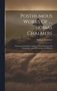 bokomslag Posthumous Works Of .... Thomas Chalmers