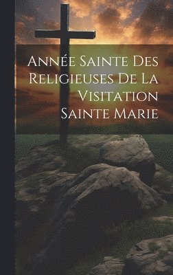 bokomslag Année Sainte Des Religieuses De La Visitation Sainte Marie