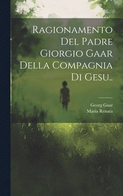 bokomslag Ragionamento Del Padre Giorgio Gaar Della Compagnia Di Gesu..