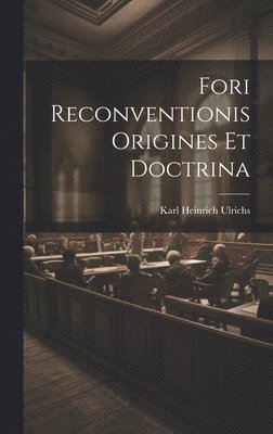 bokomslag Fori Reconventionis Origines Et Doctrina