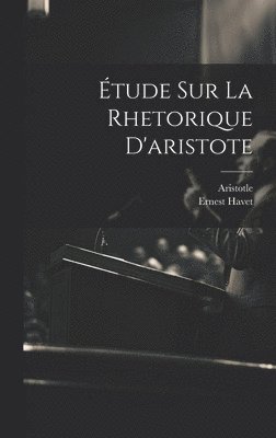 tude Sur La Rhetorique D'aristote 1