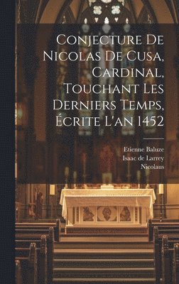 Nicolaus (De Cusa), Etienne Baluze - Conjecture De Nicolas De Cusa, Cardinal, Touchant Les Derniers Temps, Écrite L'an 1452, Inbunden