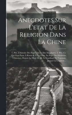 Anonymous - Anecdotes Sur L'etat De La Religion Dans La Chine, Inbunden