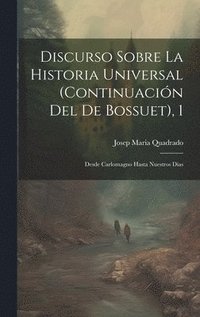 bokomslag Discurso Sobre La Historia Universal (continuacin Del De Bossuet), 1