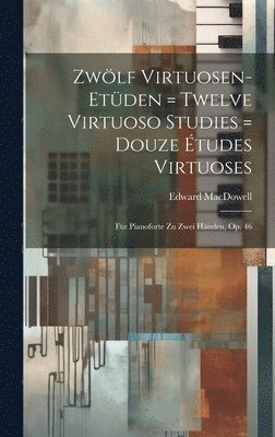 bokomslag Zwölf Virtuosen-etüden = Twelve Virtuoso Studies = Douze Études Virtuoses