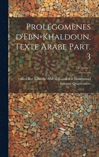 bokomslag Prolgomnes d'Ebn-Khaldoun, texte Arabe Part. 3; Volume 1