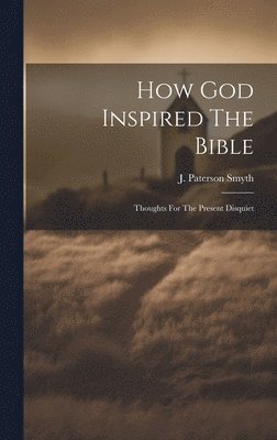 bokomslag How God Inspired The Bible