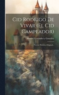 bokomslag Cid Rodrigo De Vivar (el Cid Campeador)