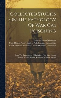 bokomslag Collected Studies On The Pathology Of War Gas Poisoning