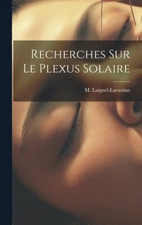 bokomslag Recherches Sur Le Plexus Solaire