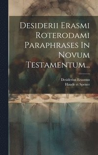 bokomslag Desiderii Erasmi Roterodami Paraphrases In Novum Testamentum...