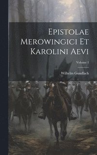 bokomslag Epistolae Merowingici Et Karolini Aevi; Volume 1