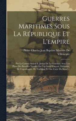 bokomslag Guerres Maritimes Sous La Rpublique Et L'empire