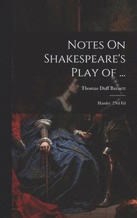 bokomslag Notes On Shakespeare's Play of ...