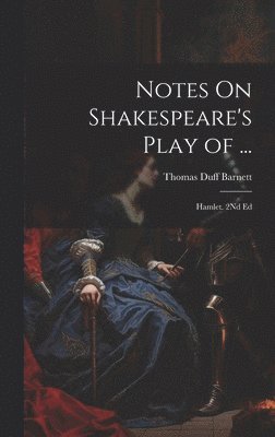 bokomslag Notes On Shakespeare's Play of ...