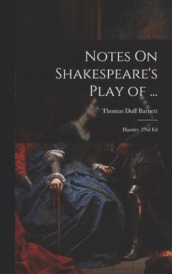 Notes On Shakespeare's Play of ...