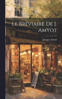 Le Brviaire De J. Amyot 1