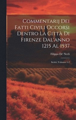 bokomslag Commentarij Dei Fatti Civili Occorsi Dentro La Citt Di Firenze Dal'anno 1215 Al 1537