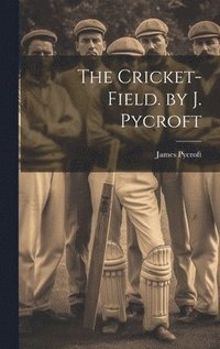 bokomslag Cricket-Field. by J. Pycroft
