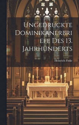Ungedruckte Dominikanerbriefe Des 13. Jahrhunderts