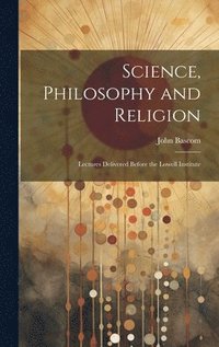 bokomslag Science, Philosophy and Religion