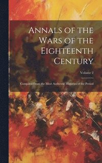 bokomslag Annals of the Wars of the Eighteenth Century